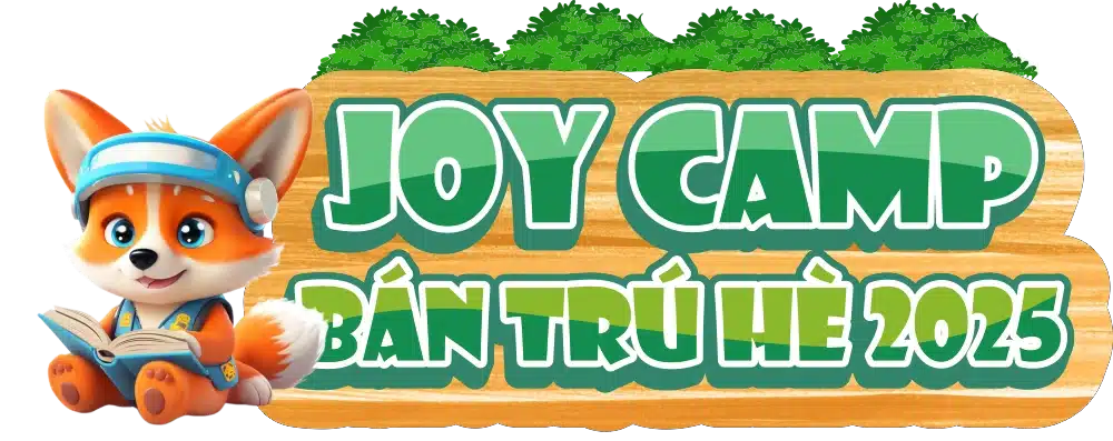 Bán trú hè 2025 - JOY CAMP