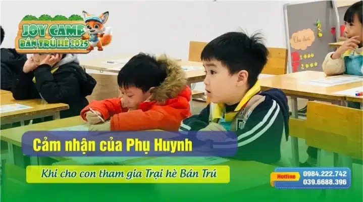 Phụ huynh nói gì về Chương trình Trại hè Bán trú Joy Camp 2025?